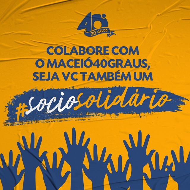 Seja um sócio solidário, colabore com o Maceió 40 Graus