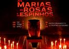 Espetáculo As Marias, As Rosas e Os Espinhos