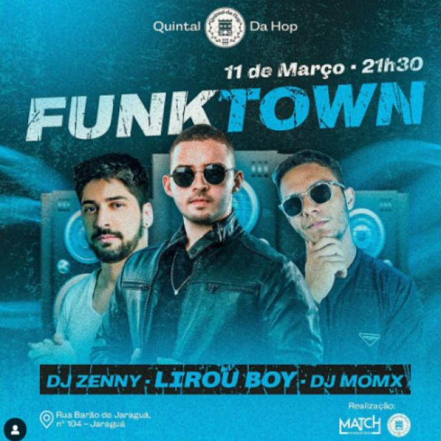 Funk Town com Lirou Boy, Dj Momx e Dj Zenny