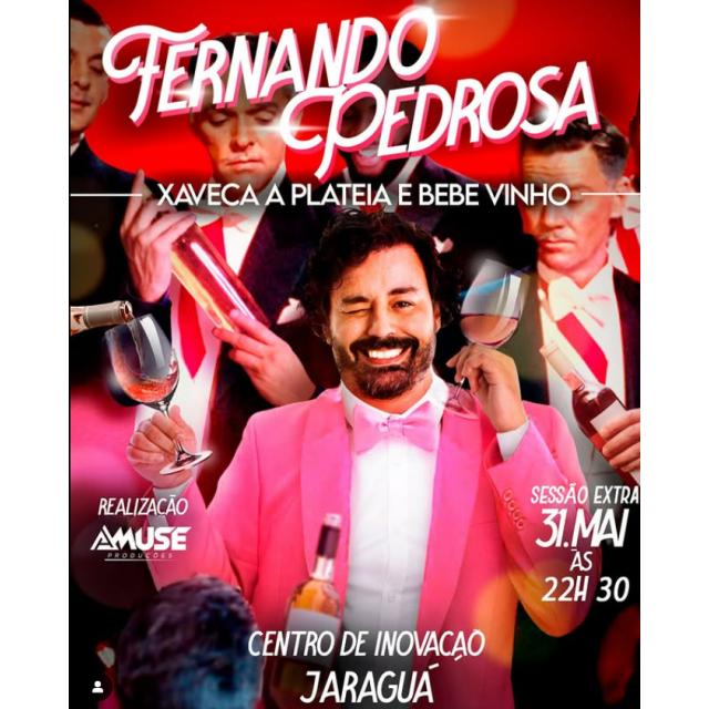 Fernando Pedrosa – Xaveca a Plateia e Bebe Vinho