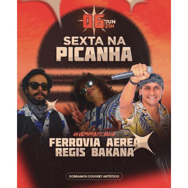 Sexta na Picanha com Ferrovia Aérea e Régis Bakana