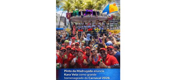 Pinto da Madrugada anuncia Kara Veia como grande homenageado do Carnaval 2026