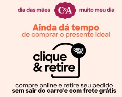 C&A lança serviço ‘Clique & Retire Drive Thru’ para o Dia das Mães