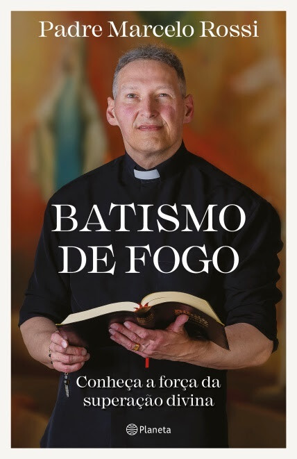 Padre Marcelo Rossi retorna às livrarias com Batismo de fogo, sua obra mais pessoal